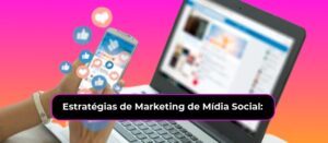 Estratégias de Marketing de Mídia Social